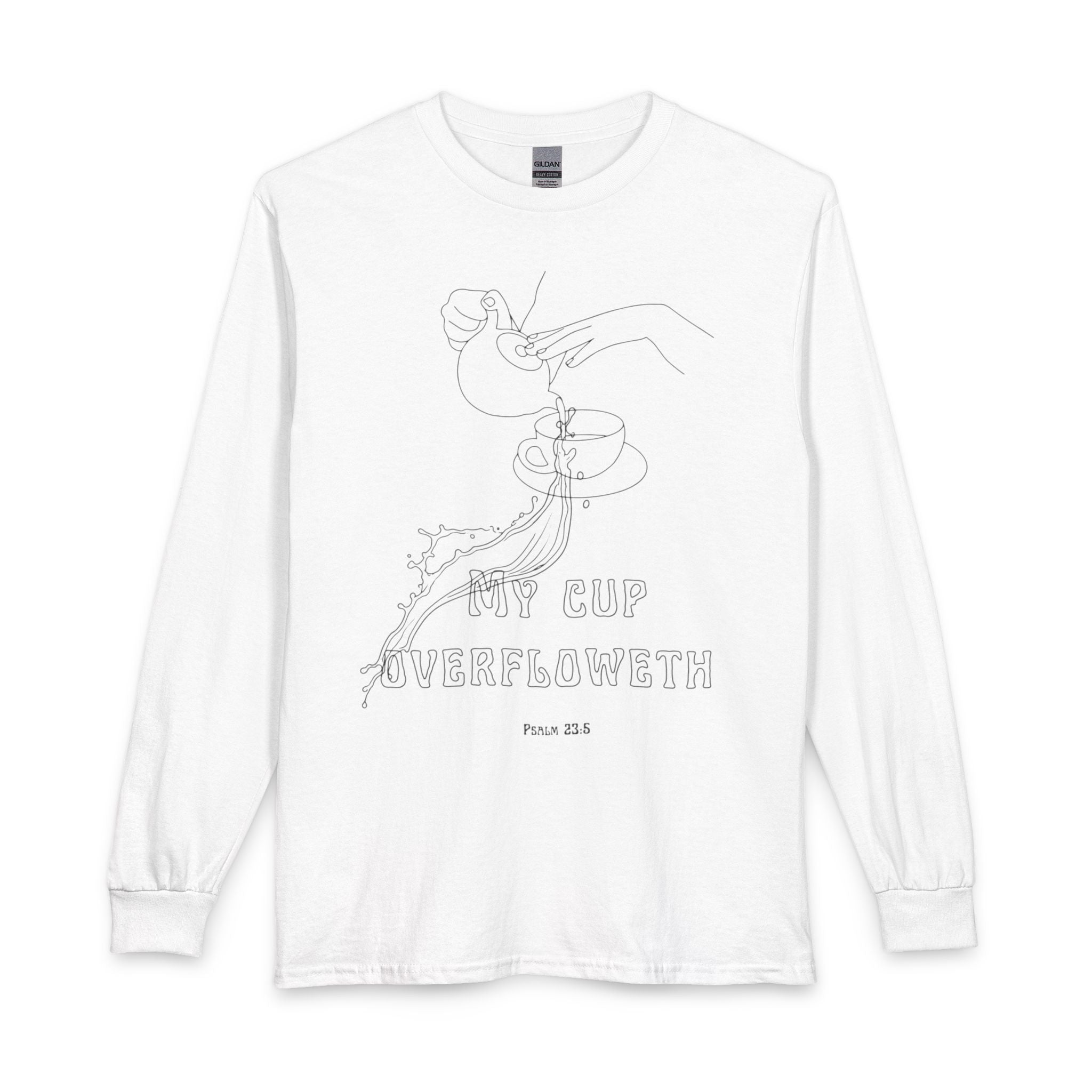 My cup overfloweth Unisex Long Sleeve T-Shirt