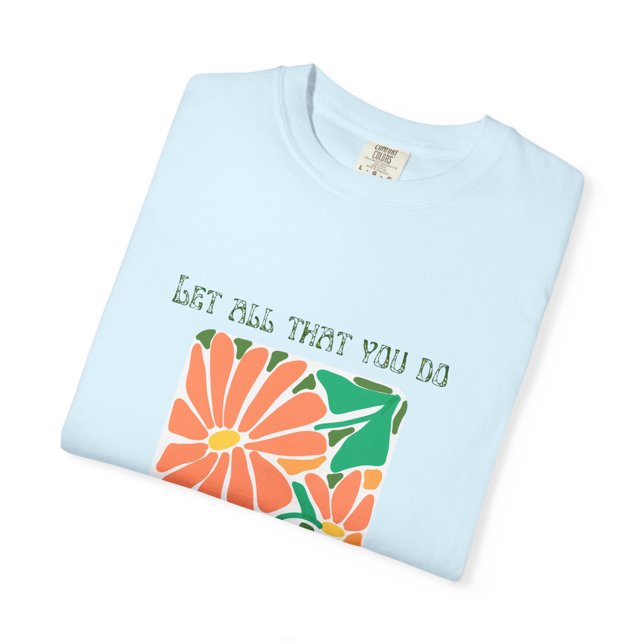 Do it in LOVE Unisex Garment-Dyed T-shirt