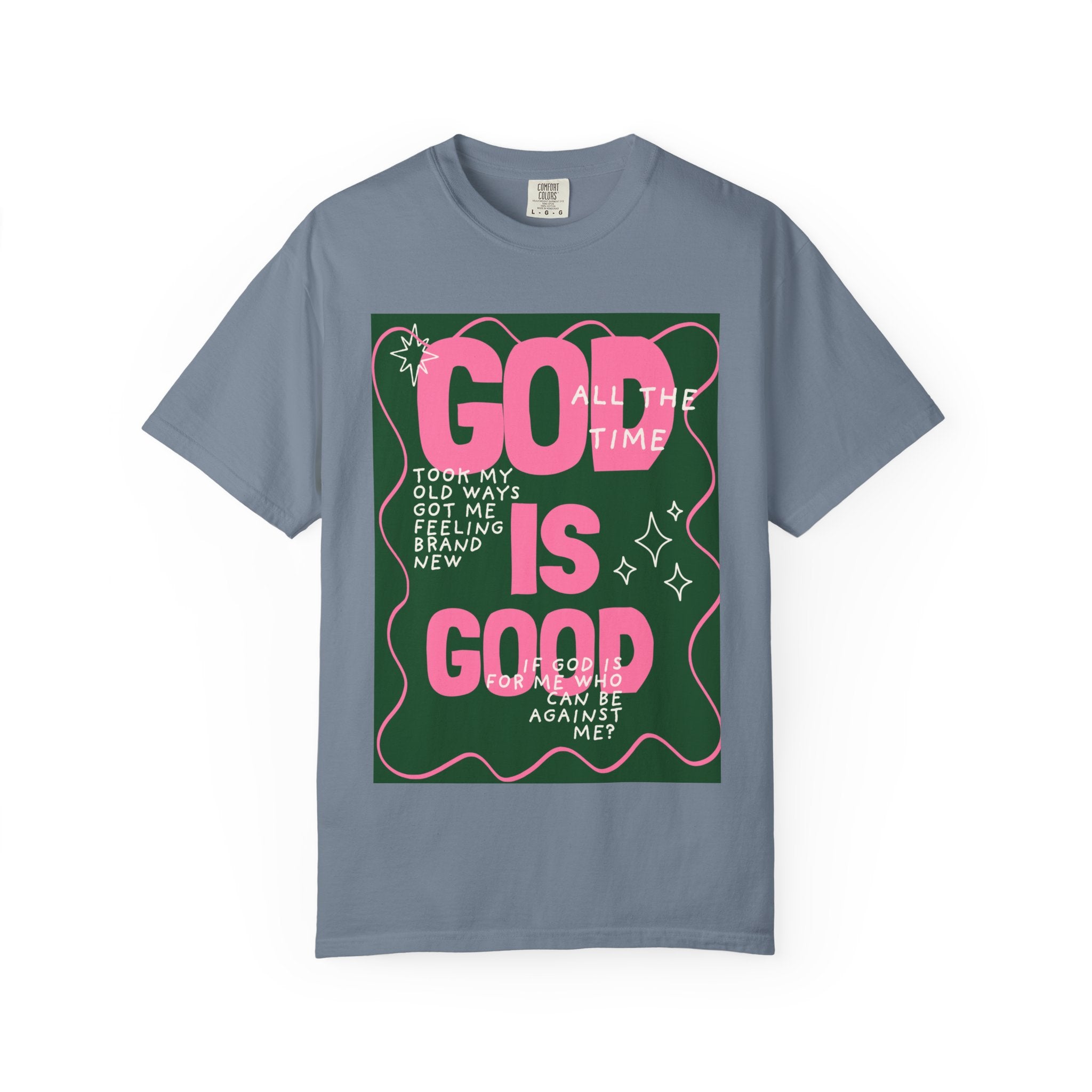 God is Good Unisex Garment-Dyed T-shirt