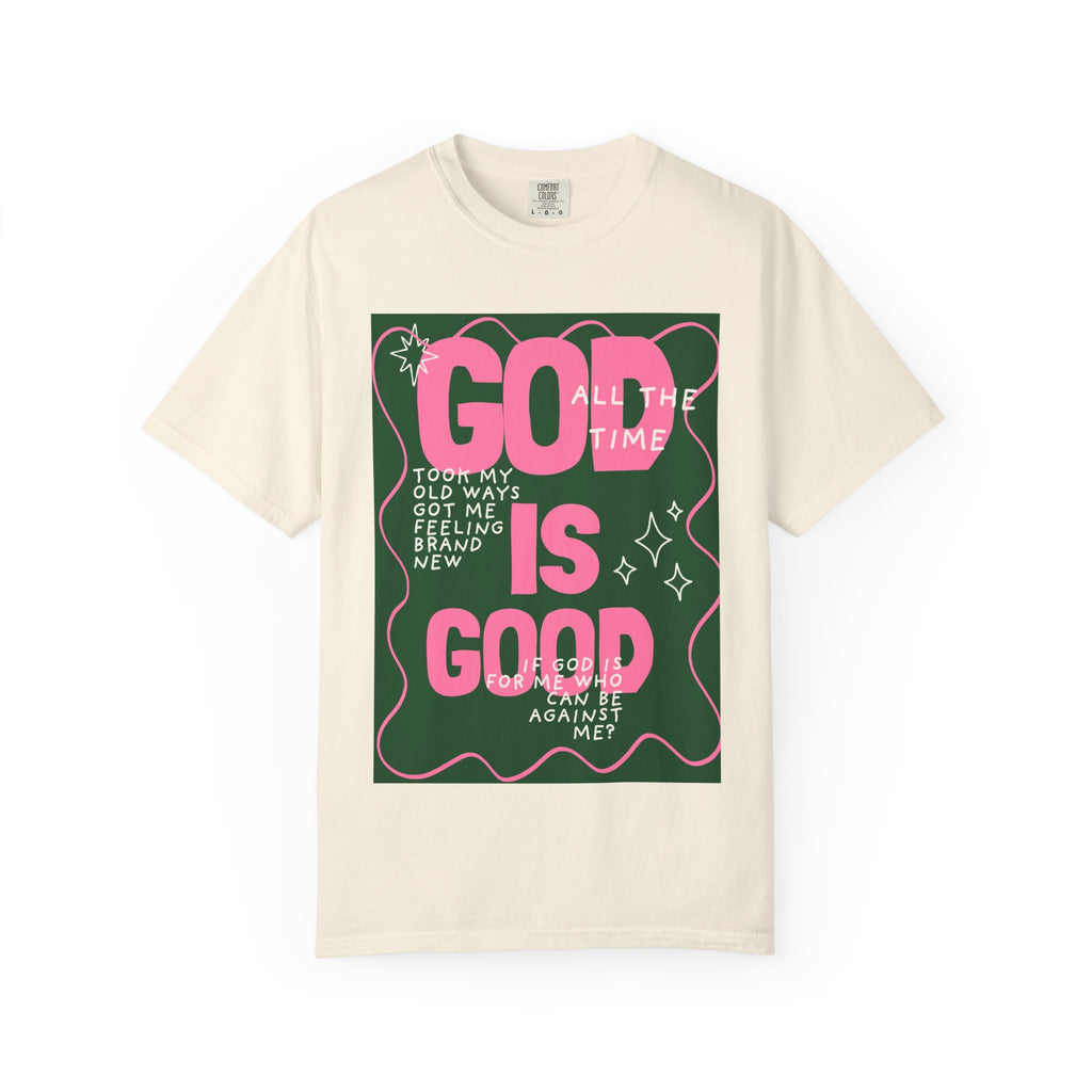 God is Good Unisex Garment-Dyed T-shirt