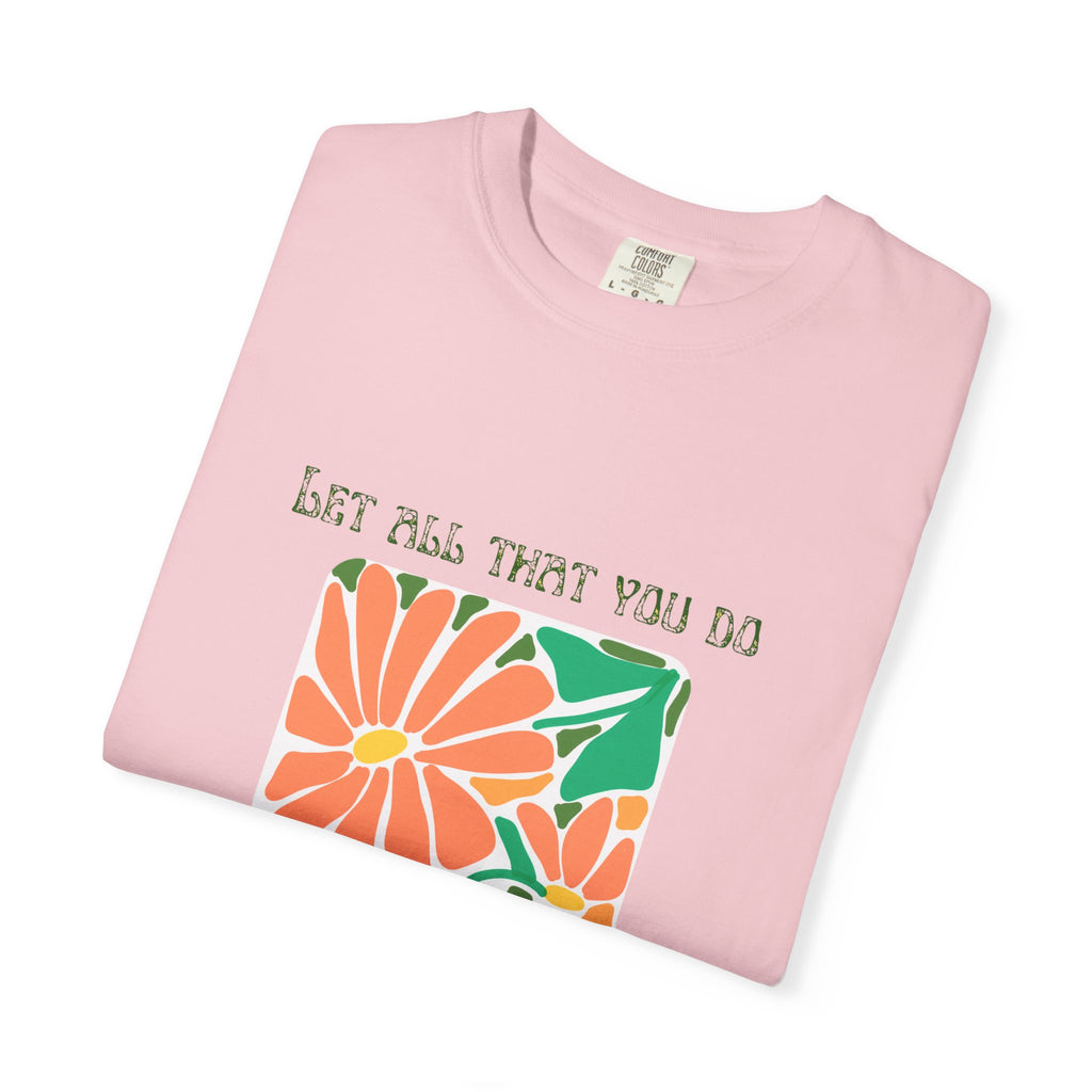 Do it in LOVE Unisex Garment-Dyed T-shirt