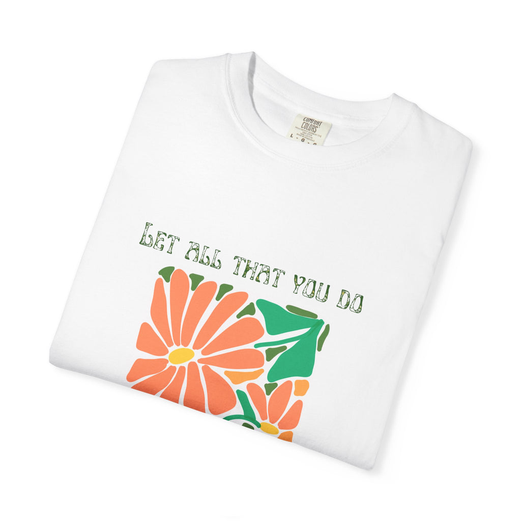 Do it in LOVE Unisex Garment-Dyed T-shirt