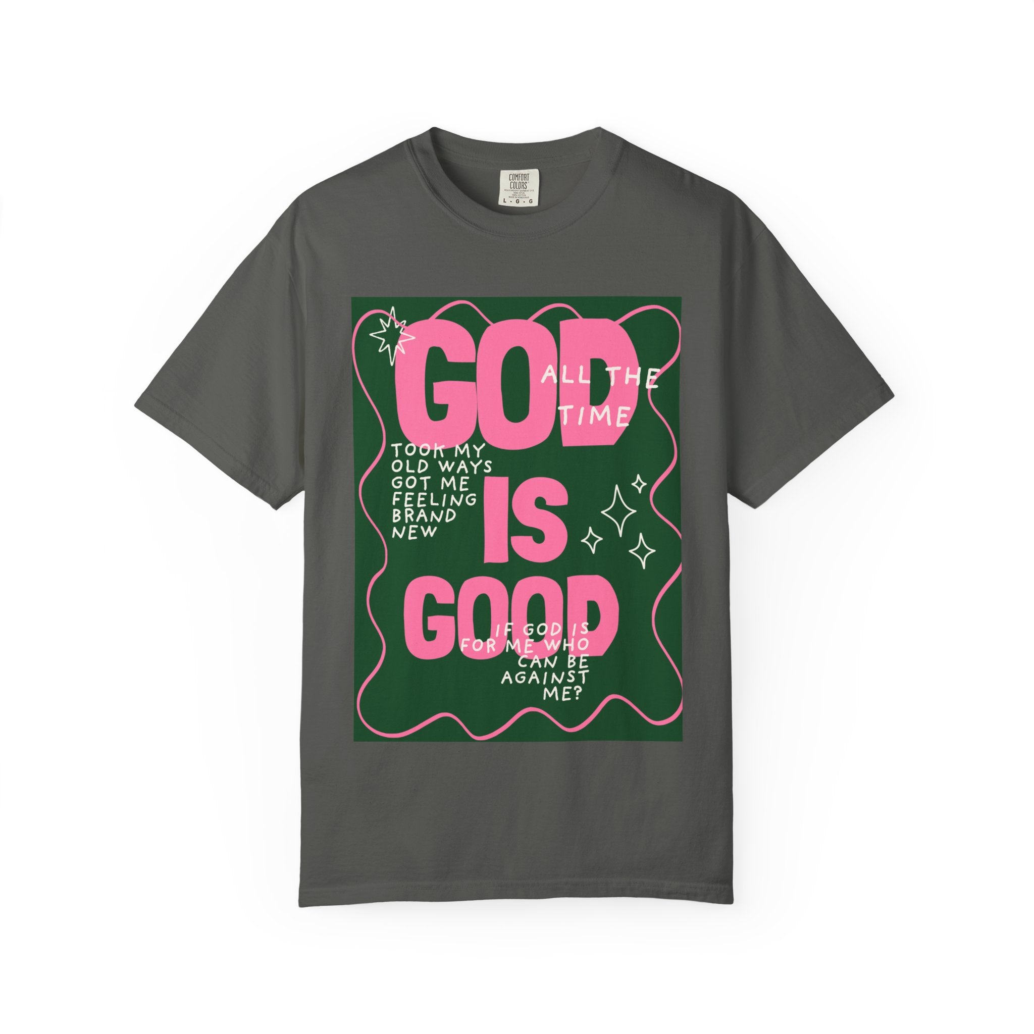 God is Good Unisex Garment-Dyed T-shirt
