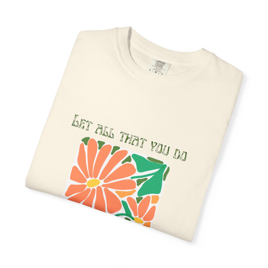Do it in LOVE Unisex Garment-Dyed T-shirt