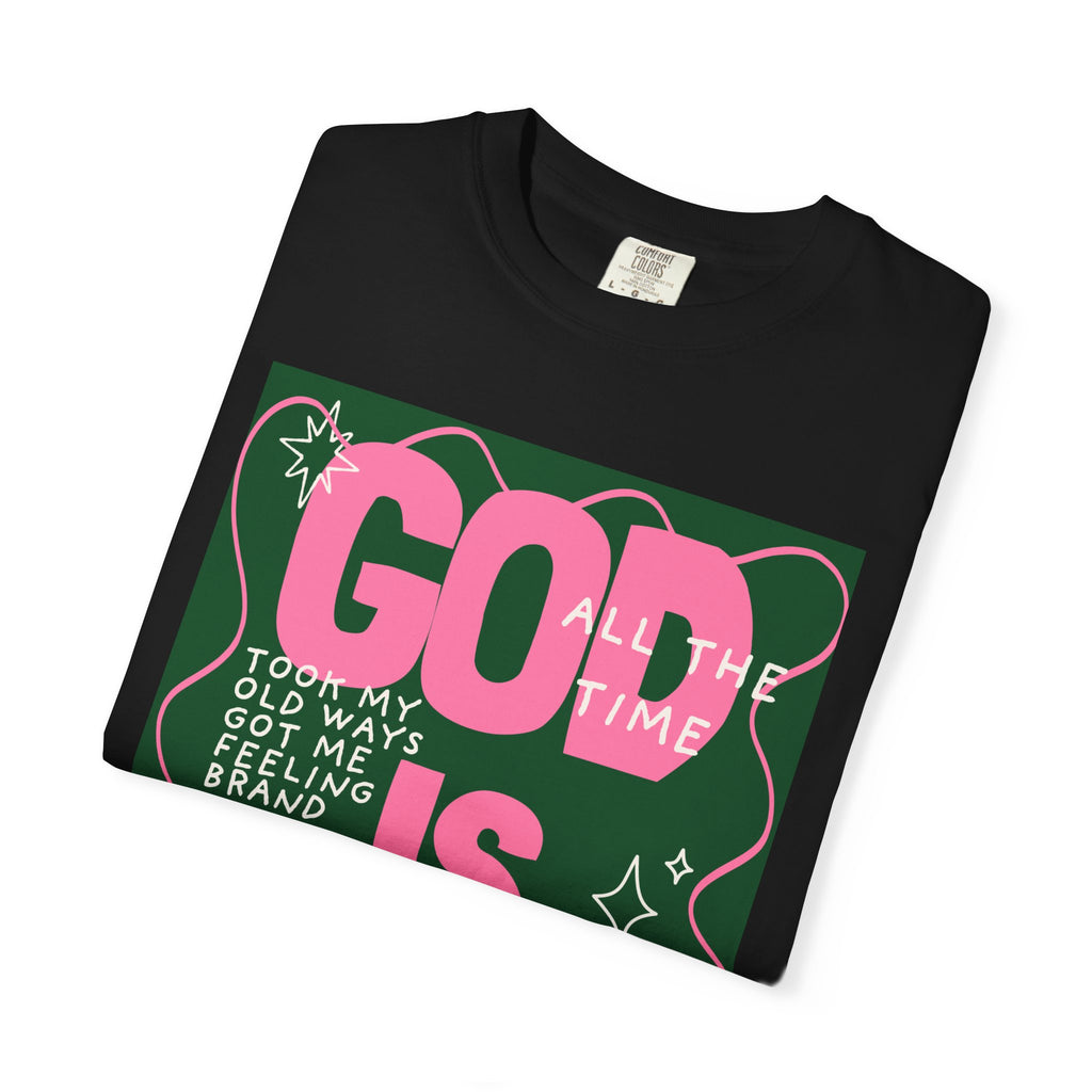 God is Good Unisex Garment-Dyed T-shirt