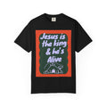 Jesus is Alive Unisex Garment-Dyed T-shirt