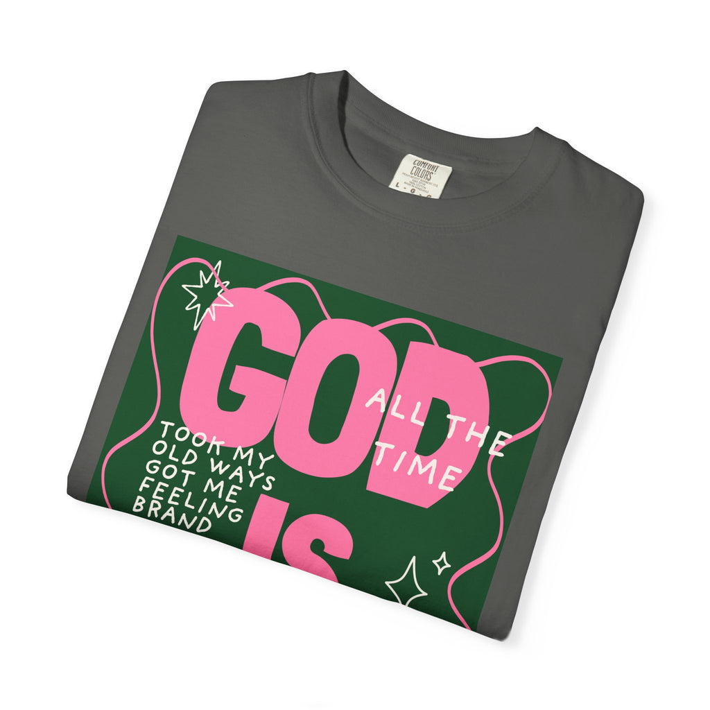 God is Good Unisex Garment-Dyed T-shirt