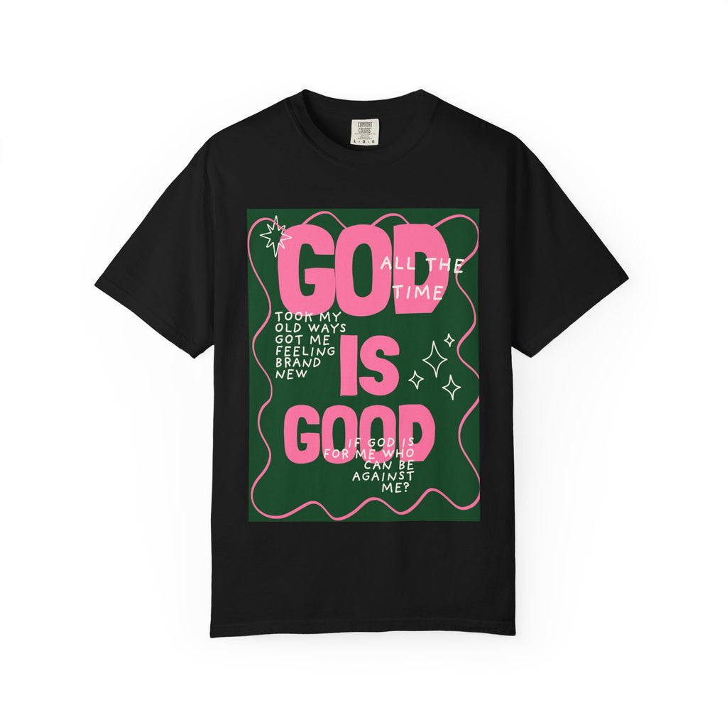 God is Good Unisex Garment-Dyed T-shirt